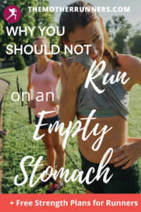 Don't run on an empty stomach