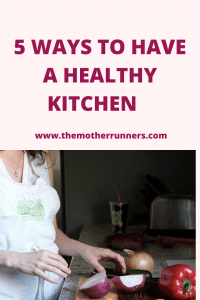 5 Ways to have a healthy kitchen