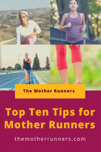 The Mother Runners top ten tips